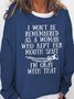 Funny I Won't Be Remembered As A Woman Who Kept Her Mouth Shut Simple Crew Neck Sweatshirts