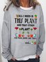 Women's Funny Plant Lover Letter Casual Sweatshirt