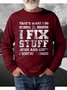 That's What I Do I Fix Stuff And I Know Things Funny Saying  Casual Loose Crew Neck Sweatshirt
