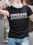 Courage Is Just Something You Can't Be Afraid To Have Men's T-Shirt
