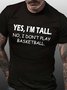 Men I’m Tall Don’t Play Basketball Text Letters Cotton Fit T-Shirt