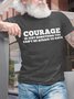 Courage Is Just Something You Can't Be Afraid To Have Men's T-Shirt