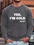 Men I am Cold Letters Simple Sweatshirt