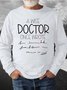 Men A Wise Doctor Once Wrote Text Letters Casual Sweatshirt