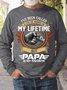 Mens I've Been Called A Lot Of Names In My Life Time But Papa Is Favorite Casual Sweatshirt
