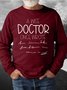Men A Wise Doctor Once Wrote Text Letters Casual Sweatshirt
