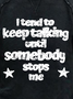 I Tend To Keep Talking Until Somebody Stops Me Men's Sweatshirt