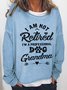 Funny Women I Am Not Retired I Am A Professional Dog Grandma Simple Sweatshirts