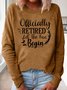 Women Officially Retired Fun Begin Text Letters Simple Sweatshirts