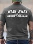 Men Walk Away Grumpy Old Man Text Letters Crew Neck T-Shirt