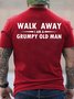 Men Walk Away Grumpy Old Man Text Letters Crew Neck T-Shirt