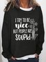 Women Funny I Try To Be Nice But People Are Stupid Text Letters Loose Sweatshirts