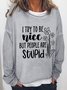 Women Funny I Try To Be Nice But People Are Stupid Text Letters Loose Sweatshirts
