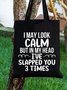 Funny Words I May Look Calm Slapping 3 Times Canvas Shopping Totes