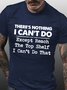 Men Funny Graphic There’s nothing i can do except reach the top shelf i can’t do that Casual T-Shirt