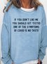 Womens if you don't like me you should get tested one Funny Letters Sweatshirt