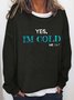 Women I’m Cold Text Letters Casual Crew Neck Sweatshirt