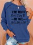 Women My Mouth Don’t Say It Casual Sweatshirt