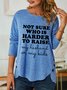 Women Funny Not Sure Who Is Harder To Raise Cotton-Blend Long Sleeve Tops