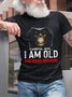Men Careful Boy I Am Old For Good Reason Graphic Casual Loose Cotton T-Shirt