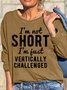 Women Not Short Vertically Challenged Letters Crew Neck Sweatshirts