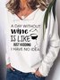 Women A Day Without Wine Casual Shawl Collar Text Letters Sweatshirts