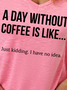 Women A Day Without Coffee Casual Text Letters Cotton-Blend T-Shirt