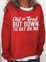 Womens Funny Old And Tired Casual Cotton-Blend Sweatshirts