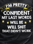 Men Funny I'm Pretty Confident My Last Words Will Be Well Didn’t Work Text Letters T-Shirt