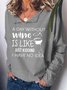 Women A Day Without Wine Casual Shawl Collar Text Letters Sweatshirts