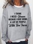 Women Funny Saying I Think I Need Glasses Because I Keep Seeing A Lot Of People With Two Faces  Crew Neck Sweatshirts