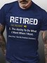 Men Retired To Do What I Want Text Letters Casual T-Shirt