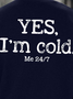 Men Yes I’m Cold Letters Casual Sweatshirt