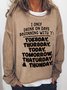 Women Funny Saying I Only Drink On Days Beginning With 'T': Tuesday, Thursday, Today, Tomorrow, Thaturday & Thunday Sweatshirts