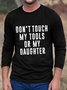 Dont Touch My Tools Or My Daughter Men's Long Sleeve Cotton Crew Neck T-Shirt