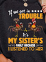 Women Get In Trouble My Sister’s Fault Text Letters Crew Neck Sweatshirts