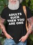 Adults Suck Then You Are One Men's T-Shirt