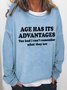 Age Has It Advantages Women Crew Neck Simple Sweatshirts