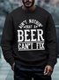 Beer Can‘t Fix It Men Loose Text Letters Crew Neck Sweatshirt