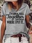 Womens I've Got It All Together I Just Forgot Where I Put It Crew Neck Cotton-Blend T-Shirt