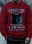 Mens Fight Me If You Wish But Remember I Am Old For A Reason Casual Sweatshirt