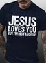Mens Jesus Loves You But I'm His Favorite Casual T-Shirt