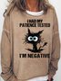 Womens Black Cat I Had My Patience Tested I'm Negative Funny Letters Crew Neck Sweatshirts
