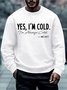 Men Yes I’m Cold Text Letters Regular Fit Casual Sweatshirt