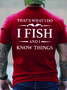 Men I Fish I Know Things Letters Loose Cotton T-Shirt