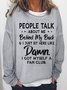 Women Funny People Talk About Me Behind My Back And I Just Sit Here Like Damn I Got Myself A Fan Club Sweatshirt