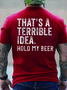 Men That's Terrible Idea Hold My Beer Crew Neck Casual Text Letters T-Shirt