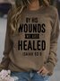 By His Wounds We Are Healed Isaiah53:5 Women's Sweatshirts