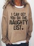 I Can Get You On The Naughty List Women Crew Neck Loose Sweatshirts