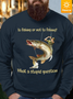 Men To Fishing Or Not To Fishing Fleece Crew Neck Sweatshirt